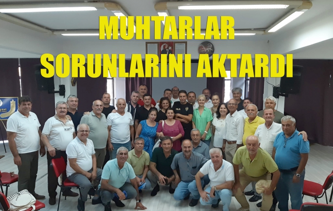 Muhtarlar sorunlarını aktardı