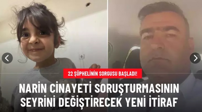 Narin cinayeti soruşturmasında yeni itiraf