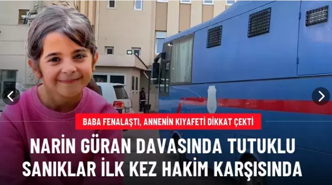 Narin Güran cinayeti davasında ilk duruşma! 