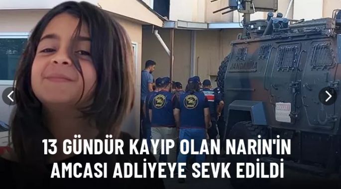 Narin'in amcası adliyeye sevk edildi