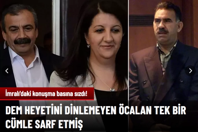 Öcalan, DEM heyetini dinlemeyip