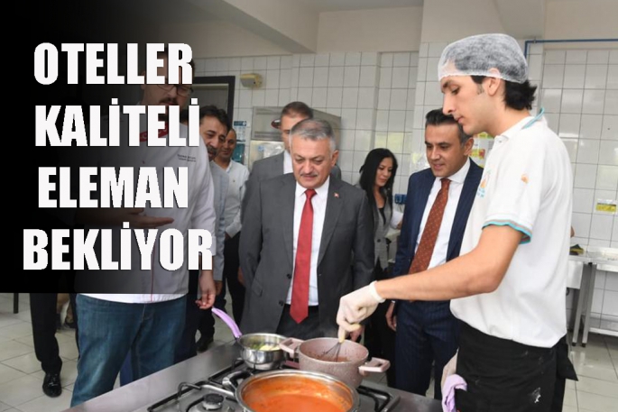 ‘Oteller kaliteli eleman bekliyor’