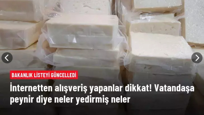 Peynir diye neler yedirmişler neler!