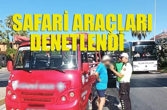 Safari Araçları Denetlendi