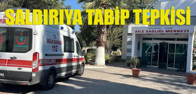 Saldırıya tabip tepkisi