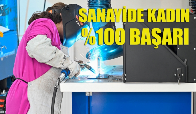 SANAYİDE KADIN ELİ PROJESİNDE YÜZDE 100 BAŞARI