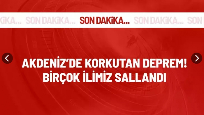  Sarsıntı birçok ilimizde hissedildi