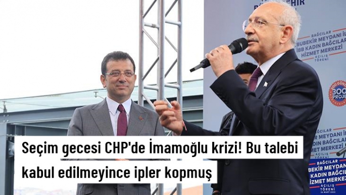 Seçim gecesi CHP'de İmamoğlu krizi!