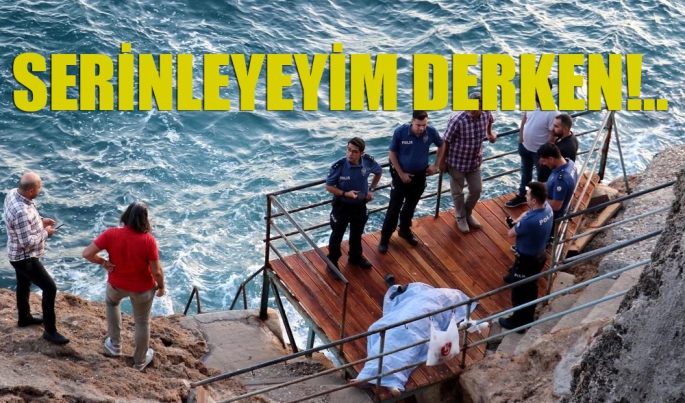 Serinleyeyim derken!..