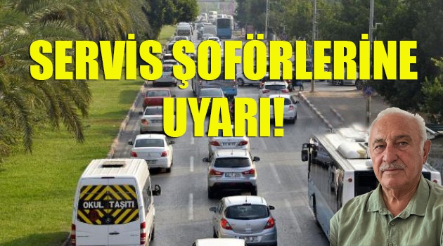 Servis şoförlerine uyarılar