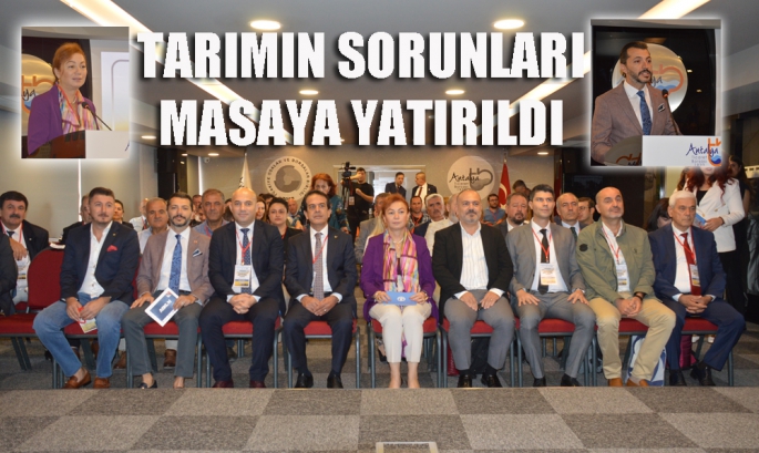 Tarımın sorunları masaya yatırıldı