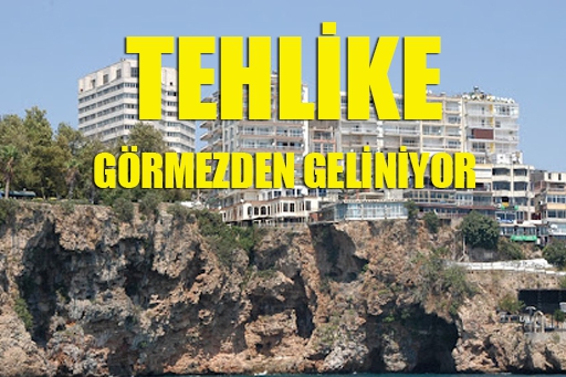 TEHLİKE GÖRMEZDEN GELİNİYOR!