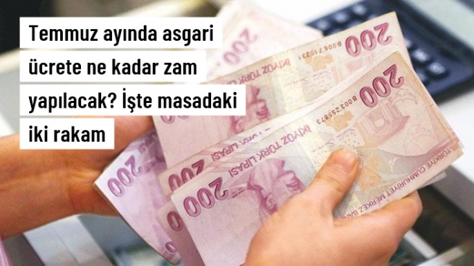 Temmuz ayında asgari ücrete ne kadar zam yapılacak? 