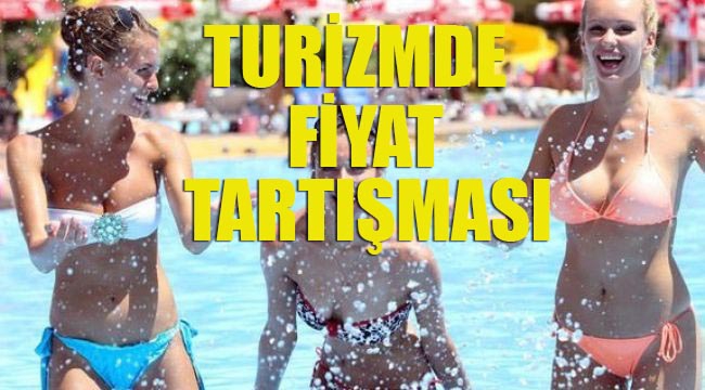 Turizmde fiyat tartışması