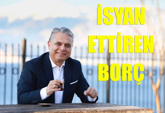 Uysal’ı isyan ettiren borç