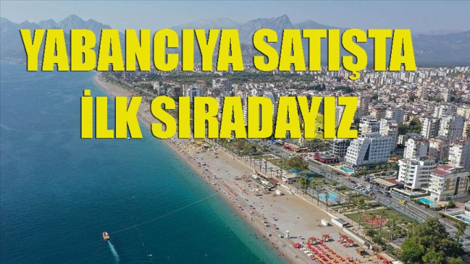 Yabancıya Satışta Antalya Lider