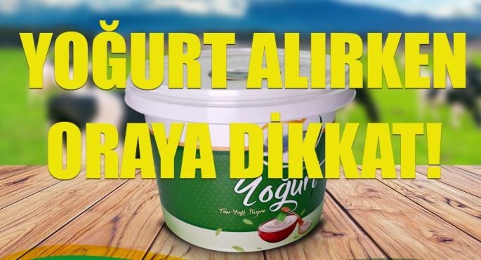 Yoğurt alırken oraya dikkat!